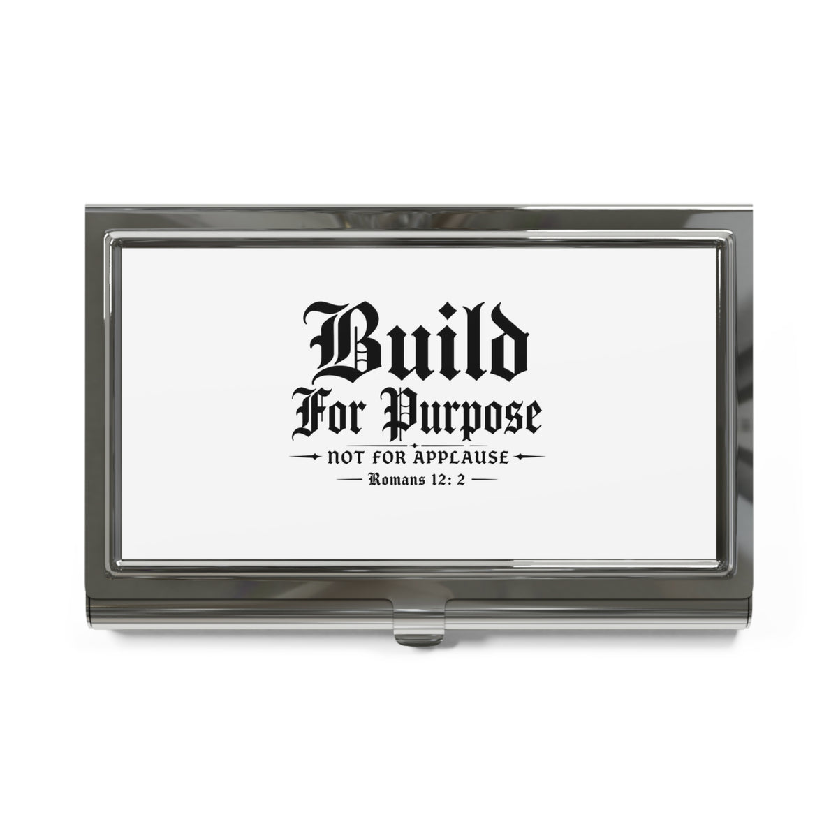 Build For Purpose -Not For Applause -Roman 12:2 Business Card Holder