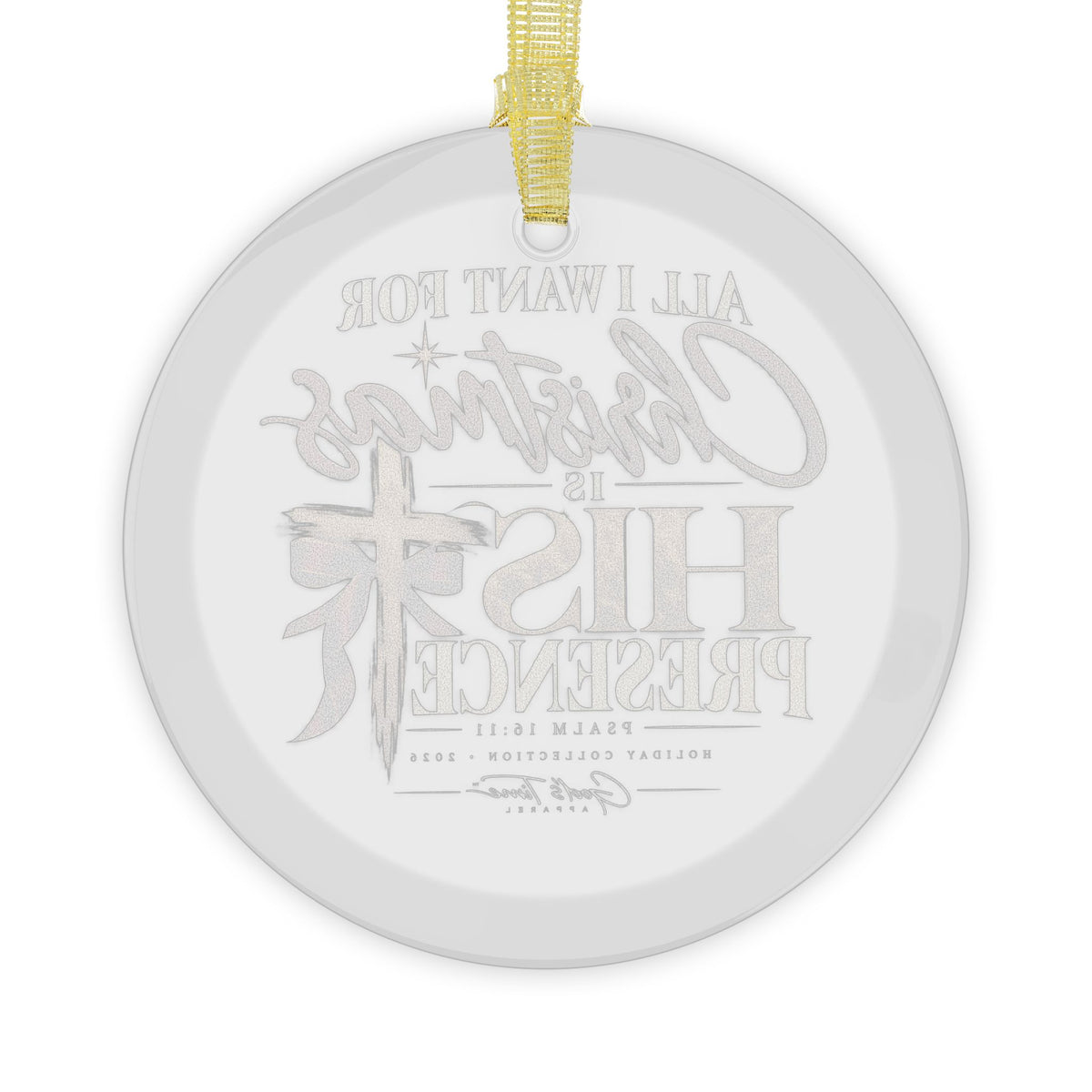 All I Want for Christmas Is His Presence Glass Ornaments